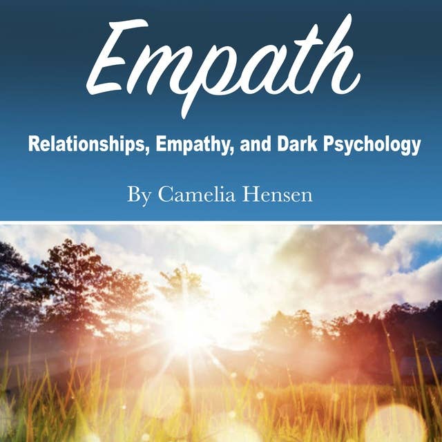 Empath: Relationships, Empathy, and Dark Psychology