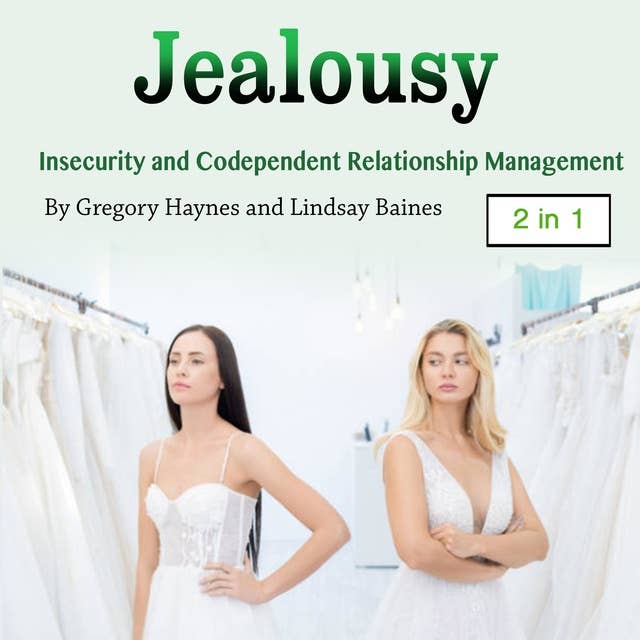 Jealousy: Insecurity and Codependent Relationship Management