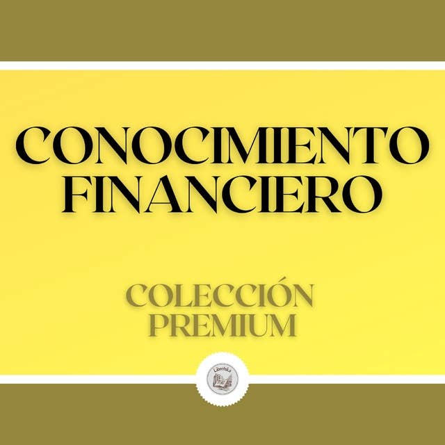 Conocimiento Financiero: Colección Premium (2 Libros)