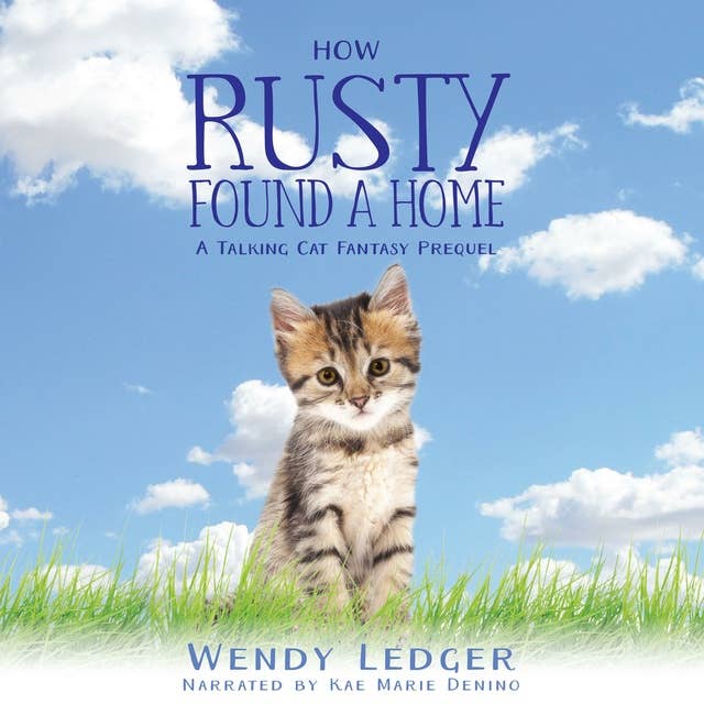 How Rusty Found A Home: A Talking Cat Fantasy Prequel