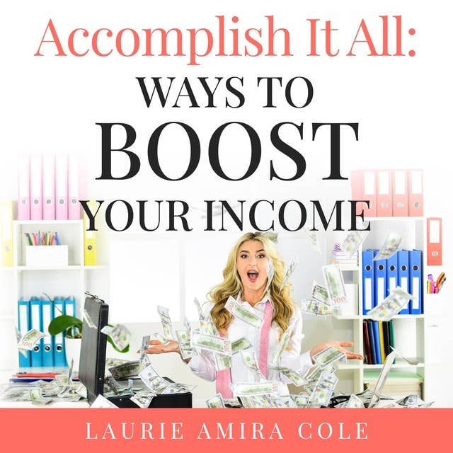 Accomplish It All: Ways To Boost Your Income