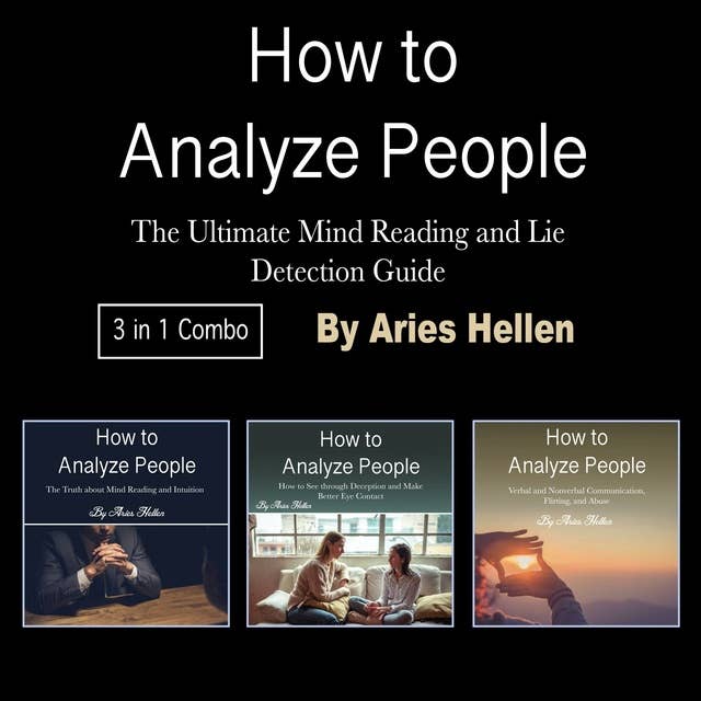 How to Analyze People: The Ultimate Mind Reading and Lie Detection Guide