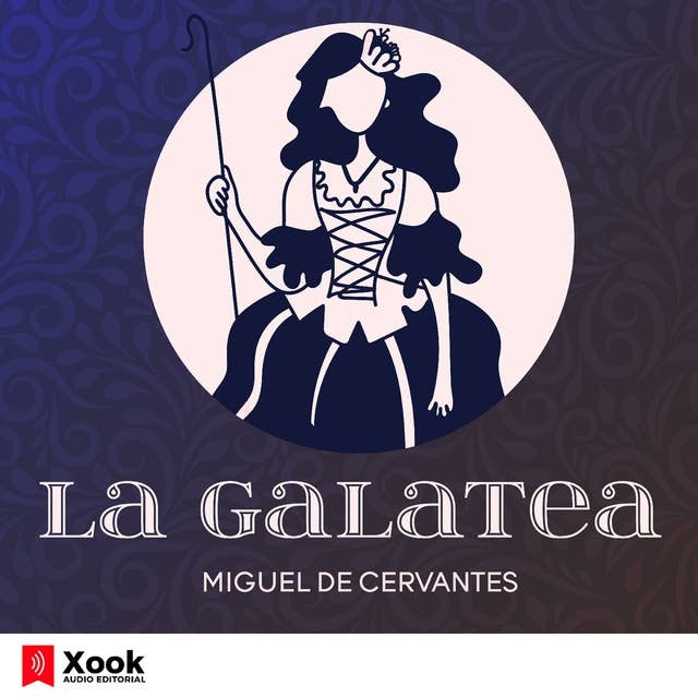 La Galatea: Los seis libros de La Galatea de Miguel de Cervantes