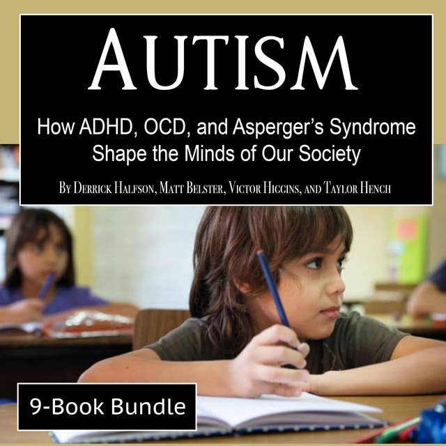 Autism: How ADHD, OCD, and Asperger’s Syndrome Shape the Minds of Our Society