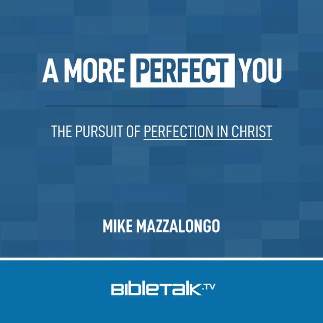 A More Perfect You: The Pursuit of Perfection in Christ