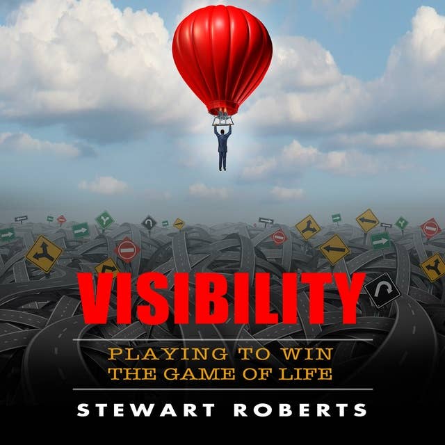 Visibility: Playing to Win the Game of Life