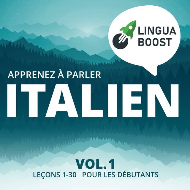 Apprenez à parler italien Vol. 1: Leçons 1-30. Pour les débutants.