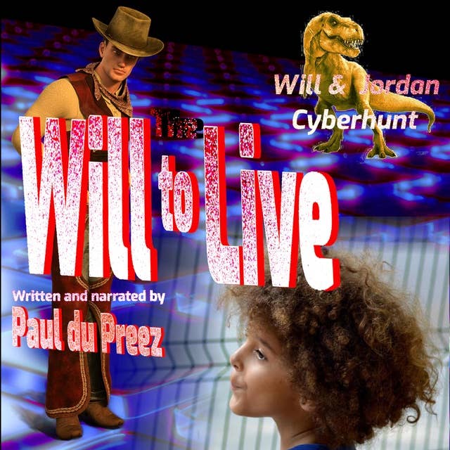 Will & Jordan Cyberhunt: The Will to Live