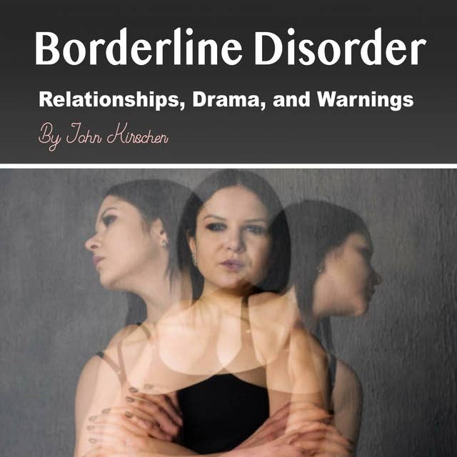 Borderline Disorder: Relationships, Drama, and Warnings