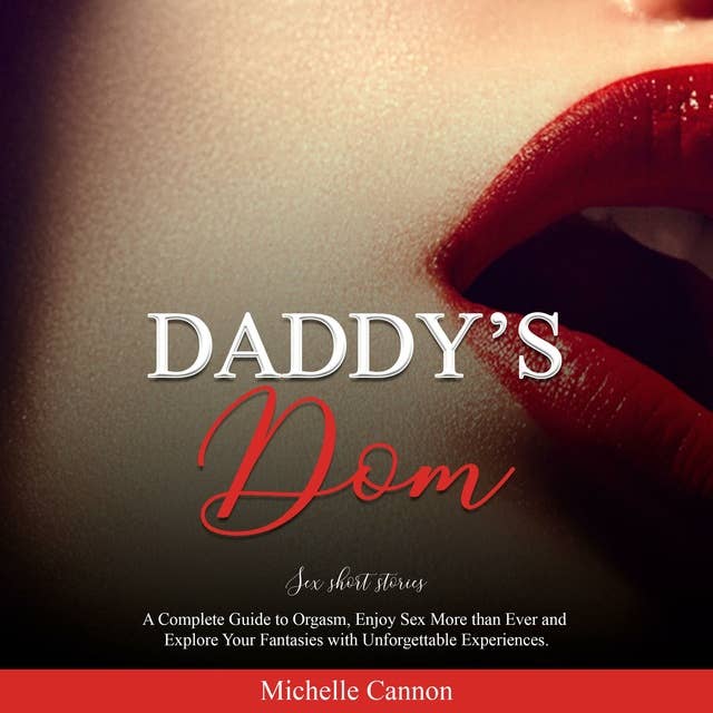 Daddy s Dom sex short stories A Complete Guide to Orgasm Enjoy