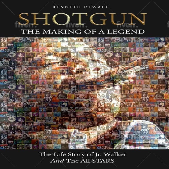 Shotgun the Making of a Legend: The Life Story of Jr Walker and the All Stars
