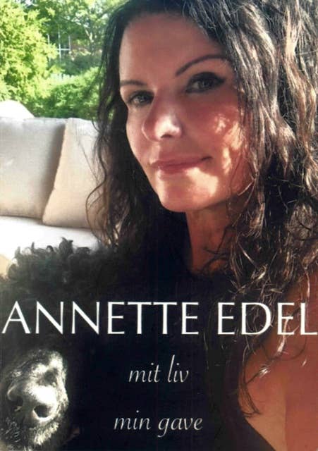 Annette Edel: Mit liv, Min gave