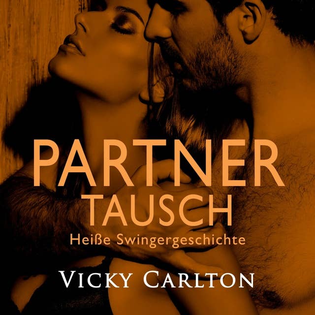 Partnertausch. Heiße Swingergeschichte: Erotik-Hörbuch