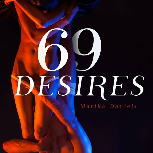 69 Desires : Erotica Novels about Submission, Seduction, BDSM Concepts, Lesbians sex, Dirty Talk and Threesome Bundle For Horny Adults