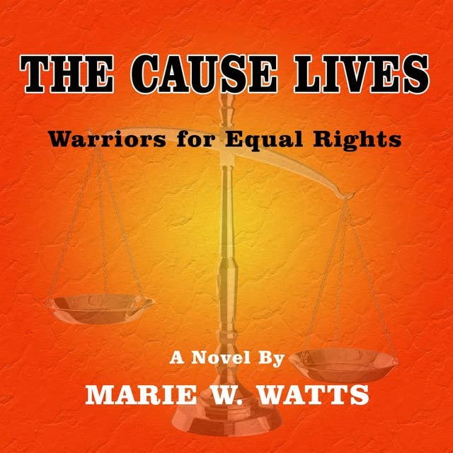 The Cause Lives: Warriors For Equal Rights