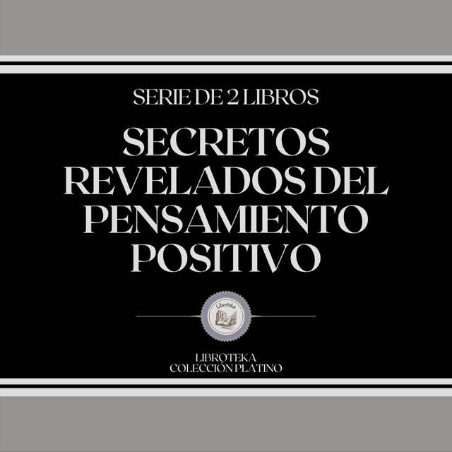 Secretos Revelados del Pensamiento Positivo (Serie de 2 Libros)