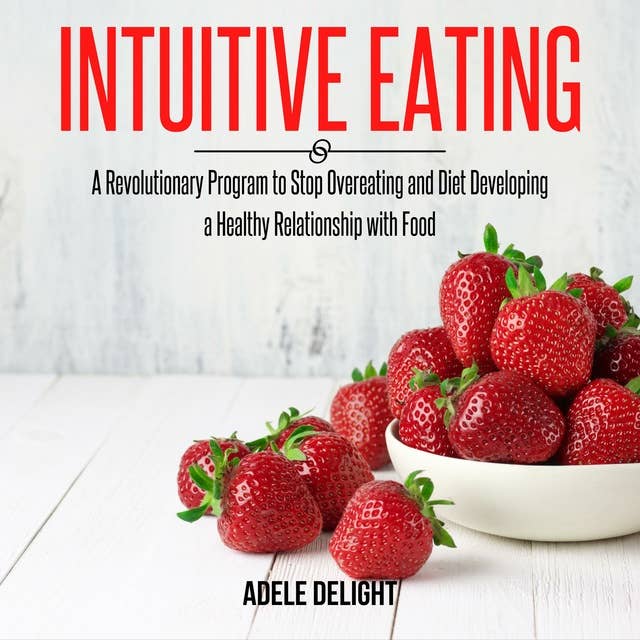 Intuitive Eating: A Revolutionary Program to Stop Overeating and Diet Developing a Healthy Relationship with Food