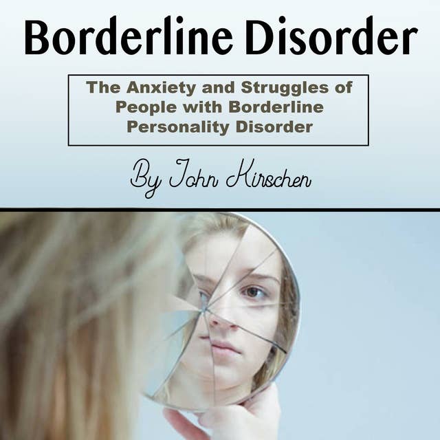 Borderline Disorder: The Anxiety and Struggles of People with Borderline Personality Disorder