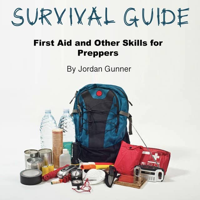 Survival Guide: First Aid and Other Skills for Preppers