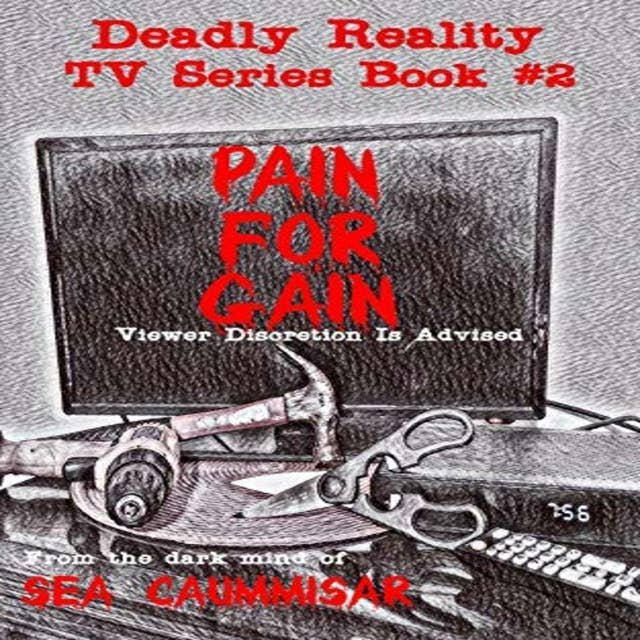 Deadly Reality TV Series Book #2: Pain For Gain