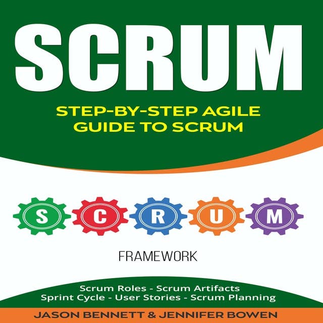 Scrum: Step-by-Step Agile Guide to Scrum: Scrum Roles, Scrum Artifacts, Sprint Cycle, User Stories, Scrum Planning