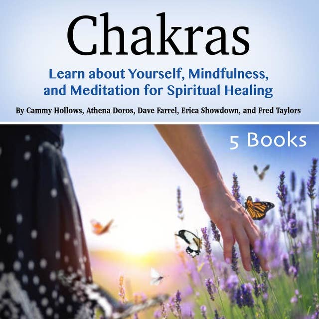 Chakras: Learn about Yourself, Mindfulness, and Meditation for Spiritual Healing