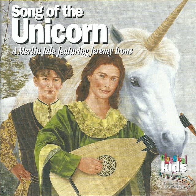Song of the Unicorn: A Merlin Tale Narrated by Jeremy Irons