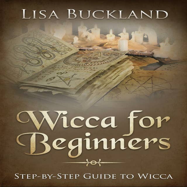 Wicca For Beginners: Step-by-Step Guide To Wicca