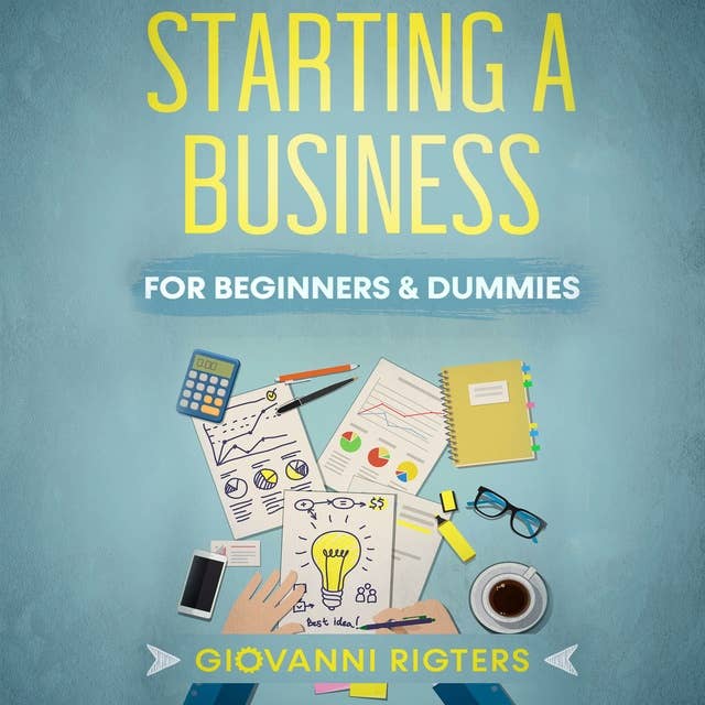 Starting A Business: For Beginners & Dummies