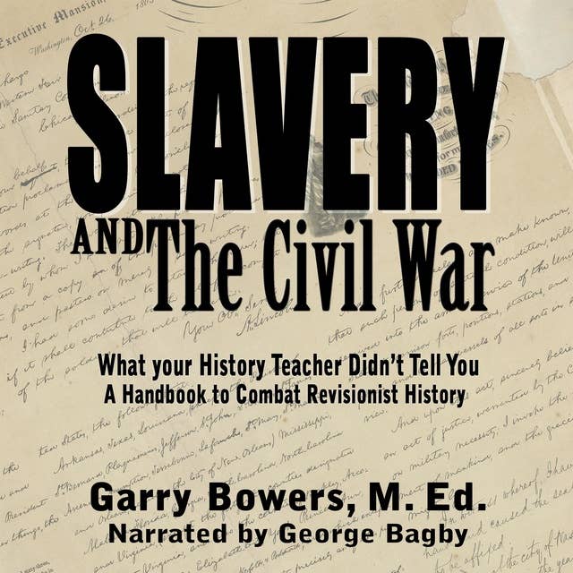 Slavery and The Civil War: What Your History Teacher Didn’t Tell You