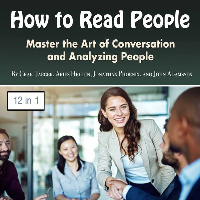 How to Read People: Master the Art of Conversation and Analyzing People