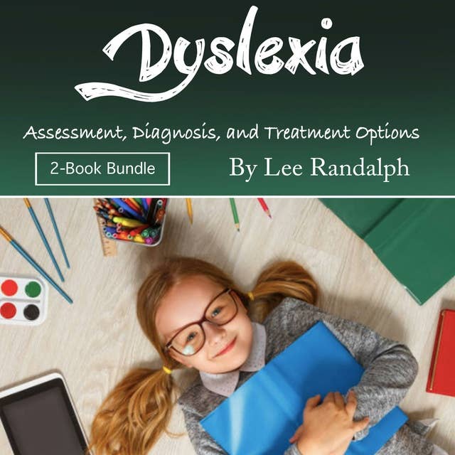 Dyslexia: Assessment, Diagnosis, and Treatment Options