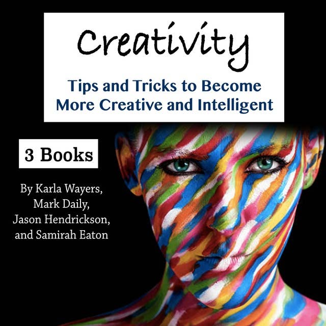 Creativity: Tips and Tricks to Become More Creative and Intelligent