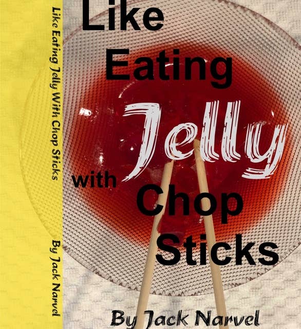 Like Eating Jelly With Chopsticks: A Spiritual Journey