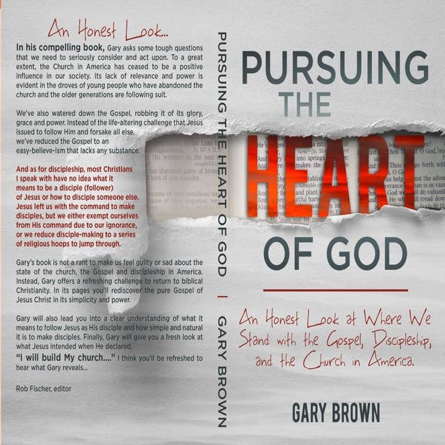 Pursuing the Heart of God: An honest look at the gospel, discipleship, and the Church in America