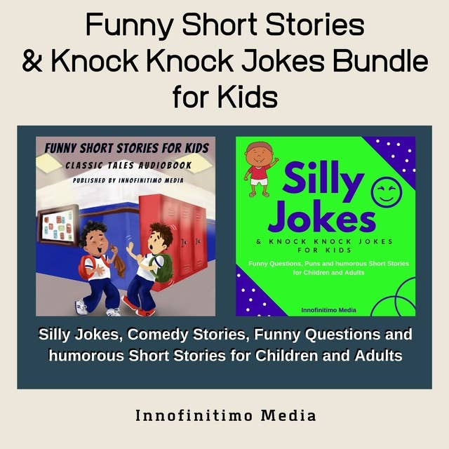 Funny Short Stories & Knock knock Jokes Bundle for KidsSilly Jokes, Comedy Stories, Funny Questions and Humorous Short Stories for Children and Adults: Silly Jokes, Comedy Stories, Funny Questions and Humorous Short Stories for Children and Adults