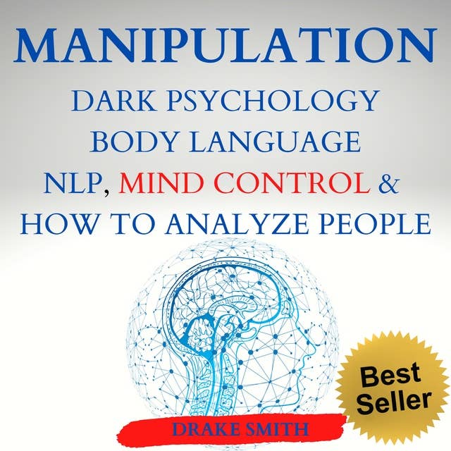 Manipulation: Dark Psychology, Body Language, NLP, Mind Control & How to Analyze People
