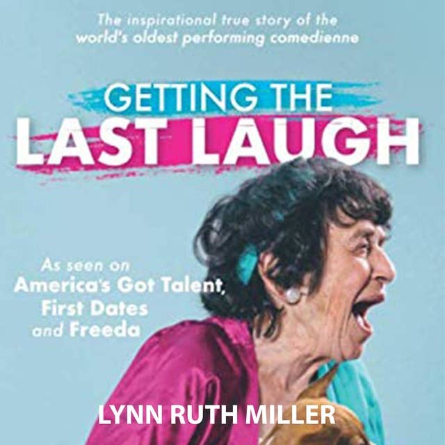 Getting The Last Laugh: The inspirational story of the world's oldest female comedian