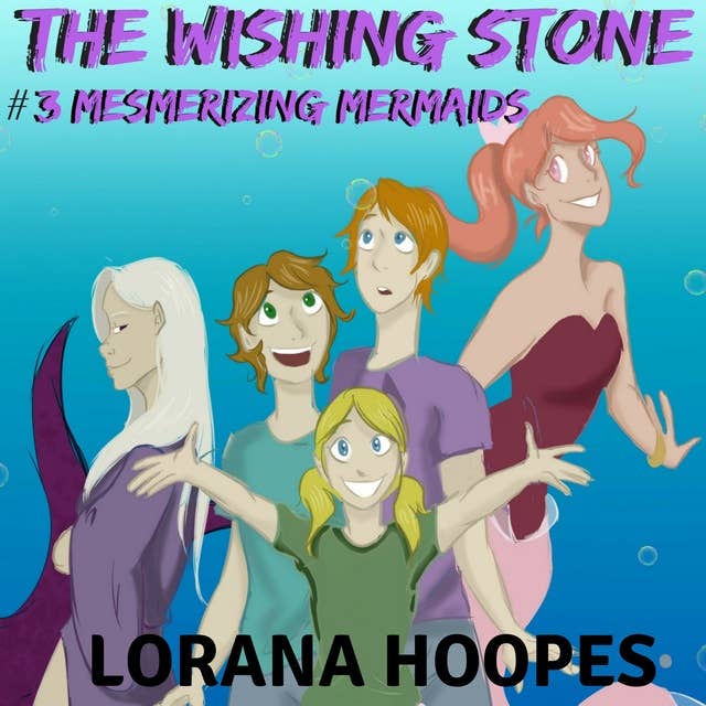 The Wishing Stone #3: Mesmerizing Mermaid