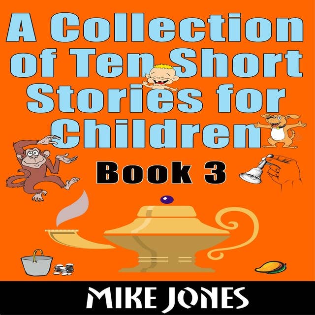 A Collection Of Ten Short Stories For Children – Book 3