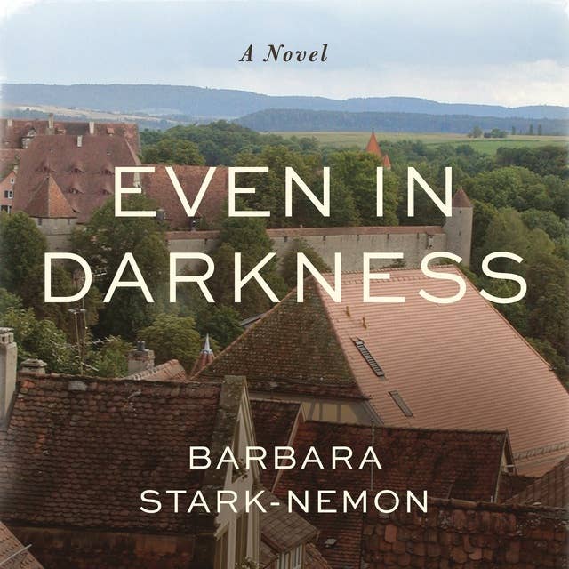 Even in Darkness: A Novel