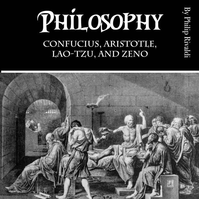 Philosophy: Confucius, Aristotle, Lao-Tzu, and Zeno
