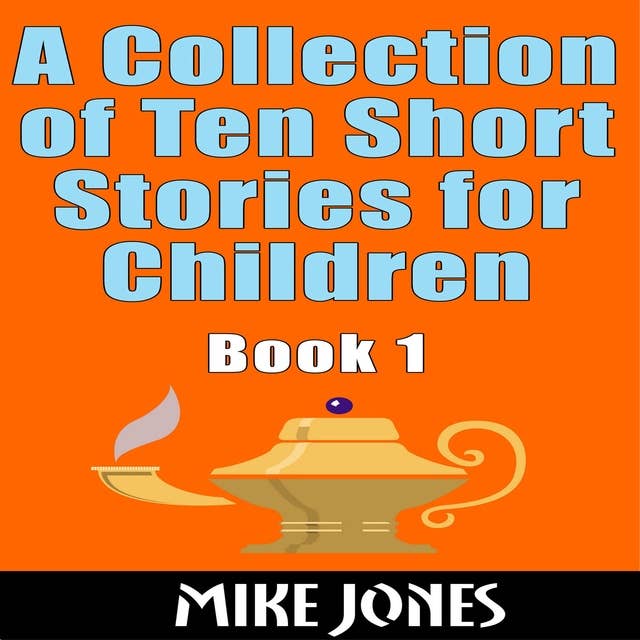 A Collection Of Ten Short Stories For Children – Book 1