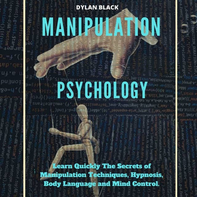 Manipulation Psychology: Learn Quickly The Secrets of Manipulation Techniques, Hypnosis, Body Language and Mind Control