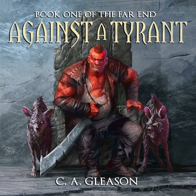 Against a Tyrant: Book One of The Far End