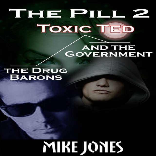 The Pill 2: Toxic Ted the Drug Barons and the Government