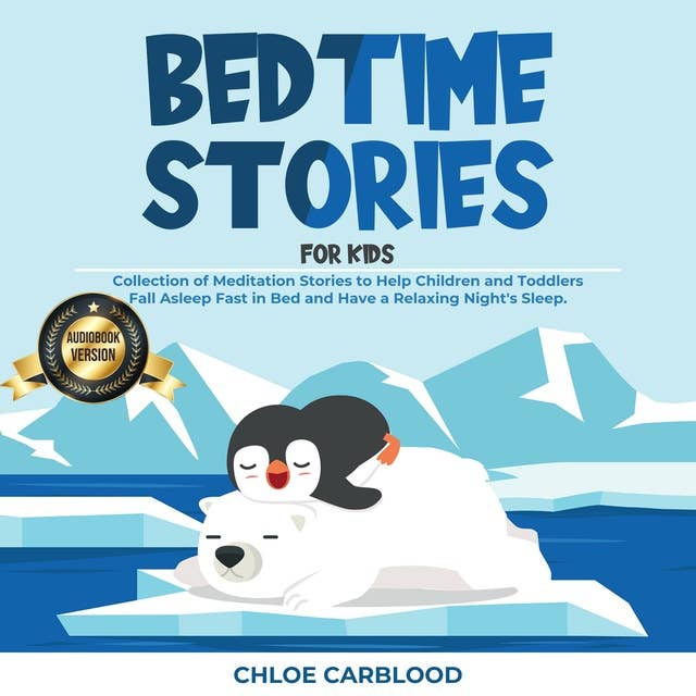 Bedtime Stories for Kids: Collection of Meditation Stories to Help Children and Toddlers Fall Asleep Fast in Bed and Have a Relaxing Night's Sleep.