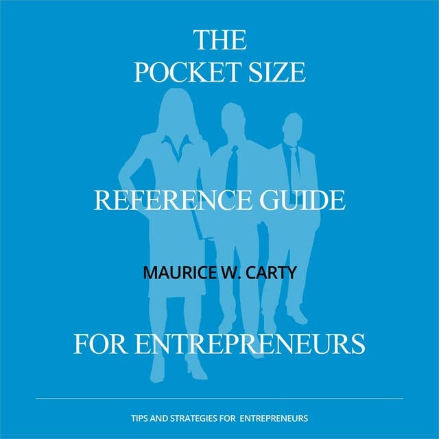 The Pocket Size Reference Guide for Entrepreneurs: For Entrepreneurs