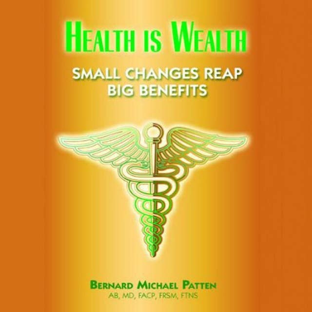 Health Is Wealth: Small Changes Reap Big Benefits