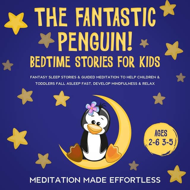 The Fantastic Elephant! Bedtime Stories for Kids: Fantasy Sleep Stories & Guided Meditation To Help Children & Toddlers Fall Asleep Fast, Develop Mindfulness & Relax (Ages 2-6 3-5)